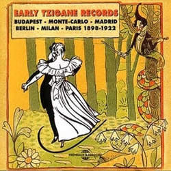 Various Early Tzigane Records: Budapest - Monte-Carlo - Madrid - Berlin - Milan - Paris 1898-1922 CD