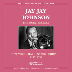 Jay Jay Johnson The Quintessence, New York - Hackensack - Chicago 1945-1961 CD