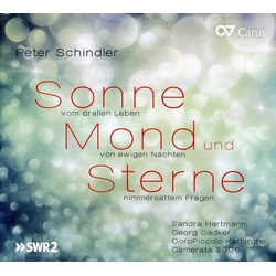 Peter Schindler & Sandra Hartmann & Georg Gädker & CoroPiccolo Karlsruhe & Camerata 2000 Sonne Mond Und Sterne CD