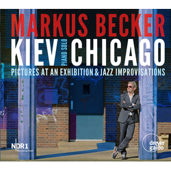 Markus Becker Kiev Chicago: Pictures At An Exhibition & Jazz Improvisations CD