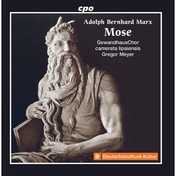 Adolph Bernhard Marx & Gewandhauschor & Camerata Lipsiensis & Gregor Meyer Mose CD