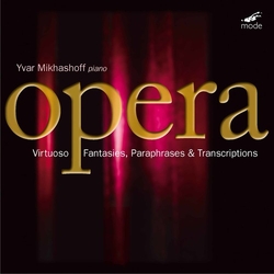 Yvar Mikhashoff Virtuoso Opera Fantasies, Paraphrases & Transcriptions CD