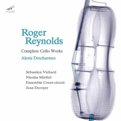 Roger Reynolds & Alexis Descharmes Complete Cello Works CD