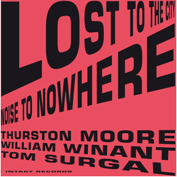 Thurston Moore & William Winant & Tom Surgal Lost To The City / Noise To Nowhere CD