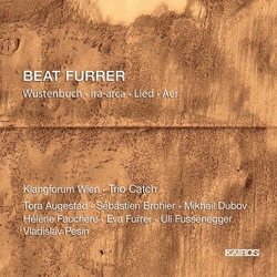 Beat Furrer & Vladislav Pesin & Klangforum Wien & Trio Catch & Tora Augestad & Sébastien Brohier & Mikhail Dubov & Hélène Fauchère & Eva DIGIPAK CD