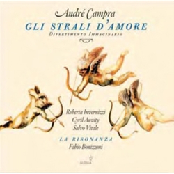 André Campra & Roberta Invernizzi & Cyril Auvity & Salvo Vitale & La Risonanza & Fabio Bonizzoni Gli Strali D'amore CD