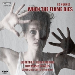 Hughes / Grint / New Music Players / Del Cueto When the Flame Dies - An Opera CD