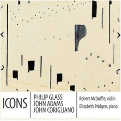 Robert McDuffie & Elizabeth Pridgen & Philip Glass & John Adams & John Corigliano Icons : PHILIP GLASS JOHN ADAMS & JOHN CORIGLIANO CD