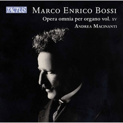 Marco Enrico Bossi & Andrea Macinanti Opera Omnia Per Organo / Complete Organ Works Vol. XV CD
