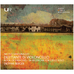 Niccolò Sanguinazzo & Dietmar Berger Dilettante di Violoncello - Book Of Exercises 36 Recercari For Cello Solo CD