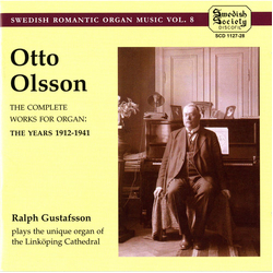Otto Olsson & Ralph Gustafsson The Complete Works For Organ: The Years 1912-1941 CD