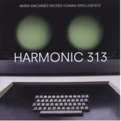 Harmonic 313 When Machines Exceed Human Intelligence VINYL 12"