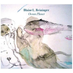 Blaine L. Reininger Ocean Planet CD