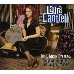 Laura Cantrell Kitty Wells Dresses: Songs Of The Queen Of Country Music UK CD