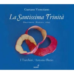 Gaetano Veneziano & I Turchini & Antonio Florio La Santissima Trinità (Oratorio. Naples, 1693) CD