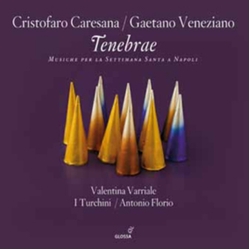 Cristofaro Caresana & Gaetano Veneziano & Valentina Varriale & I Turchini & Antonio Florio Tenebrae - Musiche Per La Settimana Santa A Napoli CD