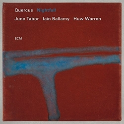 Quercus & June Tabor & Iain Ballamy & Huw Warren Nightfall CD