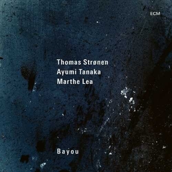 Thomas Strønen & Ayumi Tanaka & Marthe Lea Bayou CD