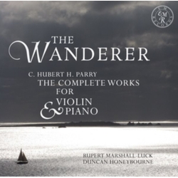C. Hubert H. Parry & Rupert Marshall-Luck & Duncan Honeybourne The Wanderer: The Complete Works For Violin And Piano CD