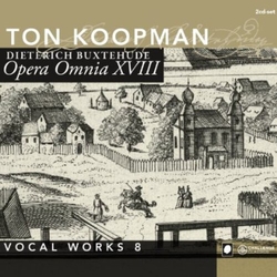 Dieterich Buxtehude & Ton Koopman Opera Omnia XVIII (Vocal Works 8) CD