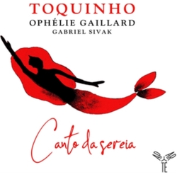 Toquinho & Ophélie Gaillard & Gabriel Sivak Canto Da Sereia CD