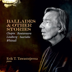 Chopin & Rautavaara & Lindberg & Saariaho & Whittall & Erik T. Tawaststjerna Ballads & Other Stories CD