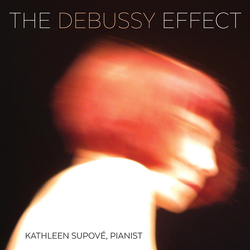 Kathleen Supové The Debussy Effect CD