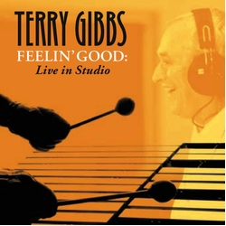 Terry Gibbs Feelin’ Good: Live in Studio CD