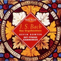 J.S. Bach & Kevin Bowyer & Det Fynske Kammerkor & Alice Joensen The Works For Organ Volume 7 (Das Orgelbüchlein) CD