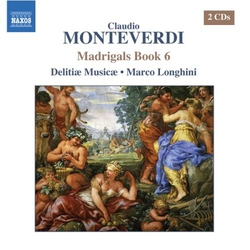 Claudio Monteverdi & Delitiæ Musicae & Marco Longhini Madrigals Book 6 CD