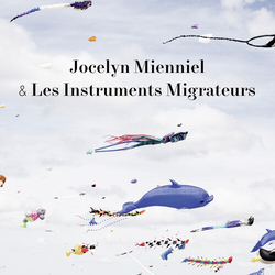 Jocelyn Mienniel & Les Instruments Migrateurs CD