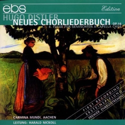 Hugo Distler & Carmina Mundi, Aachen & Harald Nickoll Neues Chorliederbuch Op.16 - 1.-8. Folge Für Gemischten A Capella Chor CD