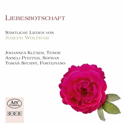 Johannes Klüser & Anneli Pfeffer & Tomás Spurný Liebesbotschaft: Sämtliche Lieder von Joseph Wolfram CD