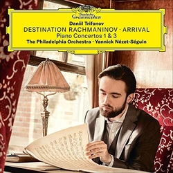 Rachmaninov & Daniil Trifonov & The Philadelphia Orchestra & Yannick Nézet-Séguin Destination Rachmaninov • Arrival (Piano Concertos 1 & 3) CANADA CD