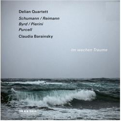 Delian Quartett & Schumann & Reimann & Byrd & Pierini & Purcell & Claudia Barainsky Im Wachen Traume CD