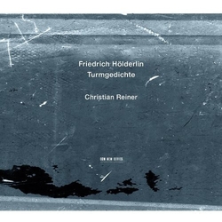 Friedrich Hölderlin & Christian Reiner Turmgedichte CD