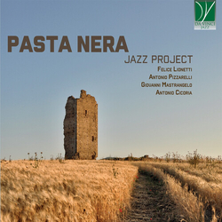 Felice Lionetti & Antonio Pizzarelli & Giovanni Mastrangelo & Antonio Cicoria Pasta Nera Jazz Project CD