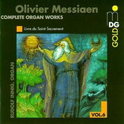 Olivier Messiaen & Rudolf Innig Complete Organ Works Vol. 6: Livre Du Saint Sacrement CD