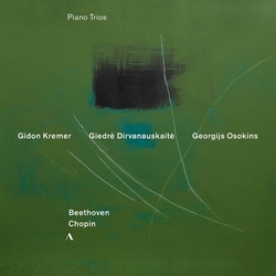 Gidon Kremer & Giedre Dirvanauskaite & Georgijs Osokins & Beethoven & Chopin Piano Trios CD