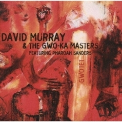 David Murray & The Gwo-Ka Masters & Pharoah Sanders Gwotet JAPAN REMASTERED JAPANESE CD