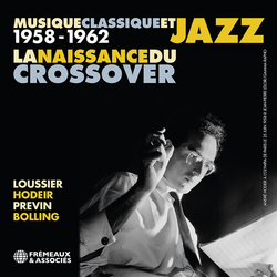 Loussier & Hodeir & Previn & Bolling Musique Classique Et Jazz 1958-1962 La Naissance Du Crossover CD