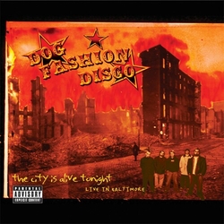 Dog Fashion Disco The City Is Alive Tonight - Live In Baltimore CD