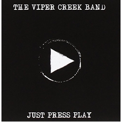 The Viper Creek Band Just Press Play CD