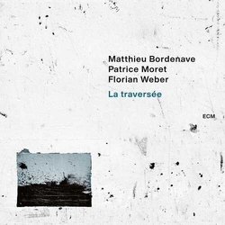 Matthieu Bordenave & Patrice Moret & Florian Weber La Traversée CD