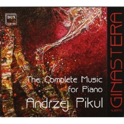 Alberto Ginastera & Andrzej Pikul The Complete Music For Piano CD