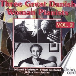 Johanne Stockmarr & France Ellegaard & Galina Werschenska Three Great Danish Woman Pianist Vol 2 CD