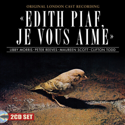 Libby Morris & Peter Reeves & Maureen Scott & Clifton Todd Edith Piaf, Je Vous Aime (Original London Cast Recording) UK CD