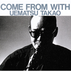 Uematsu Takao Come From With CD