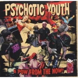 Psychotic Youth A Pow From The Now! UK JAPANESE CD