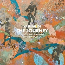 Yasushi Ide The Journey (Will Travel Anywhere For New Sounds) JAPANESE CD